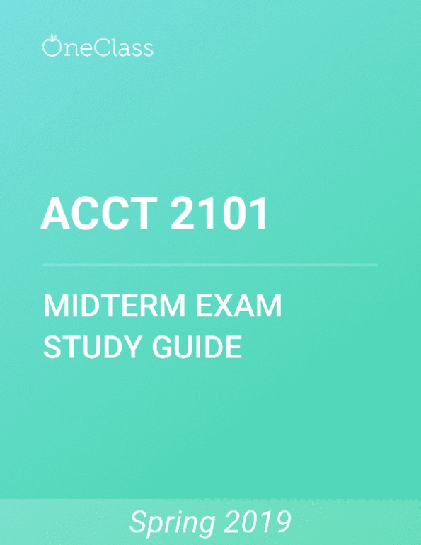 ACCT 2101 Study Guide Spring 2019 Comprehensive Final Exam Notes