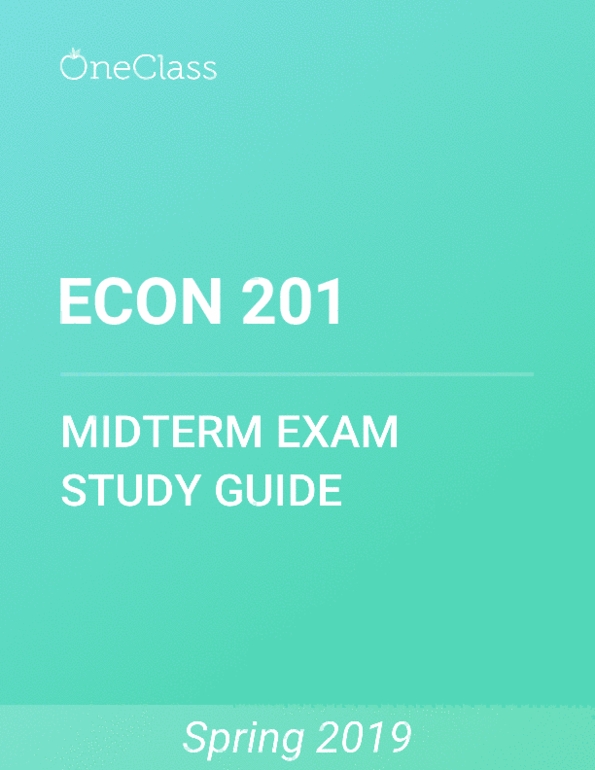 ECON 201 Study Guide Spring 2019 Comprehensive Final Exam Notes