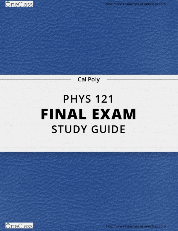 [PHYS 121] Final Exam Guide Everything you need to know! (52 pages