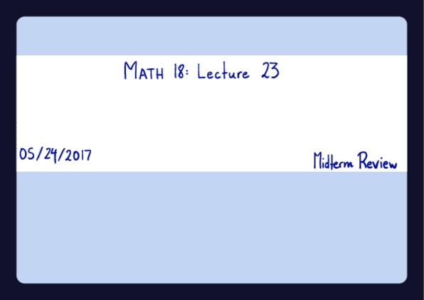 MATH 18 Lecture 89: math18_lecture23 thumbnail