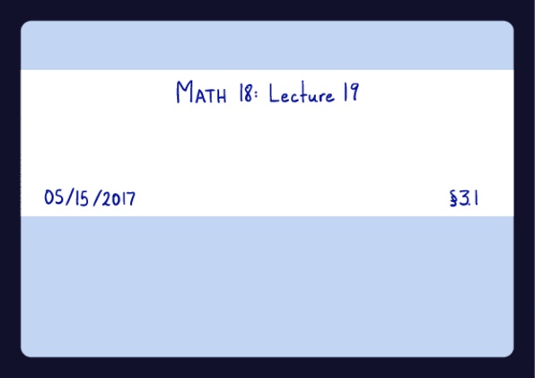 MATH 18 Lecture 2: math18_lecture19 thumbnail