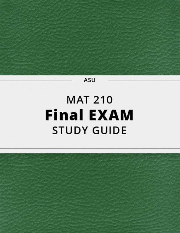 MAT 210- Final Exam Guide - Comprehensive Notes for the exam ( 39 pages 