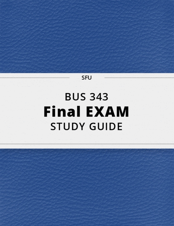 BUS 343- Final Exam Guide - Comprehensive Notes For The Exam ( 38 Pages ...