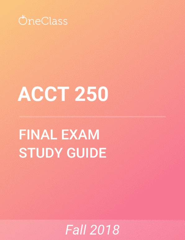 ACCT 250 Study Guide - Comprehensive Final Exam Guide - Dividend, Time ...