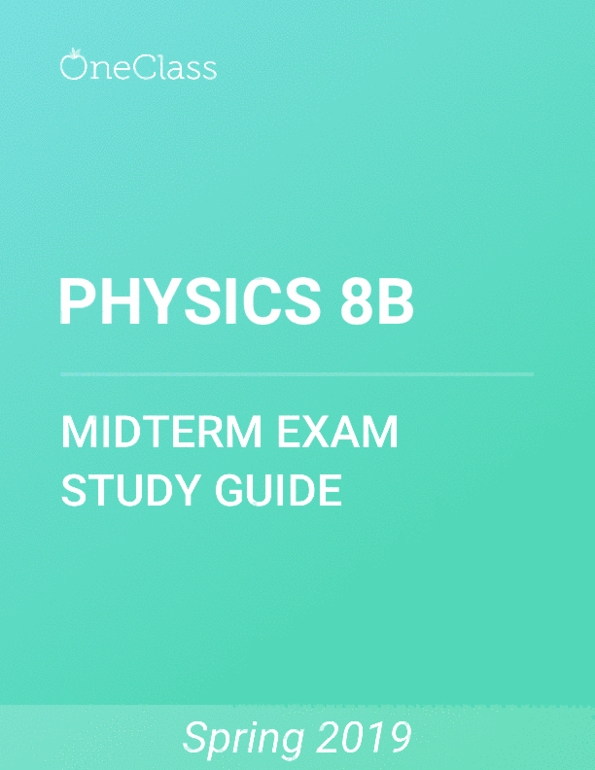 PHYSICS 8B Study Guide Spring 2019, Comprehensive Final Exam Notes