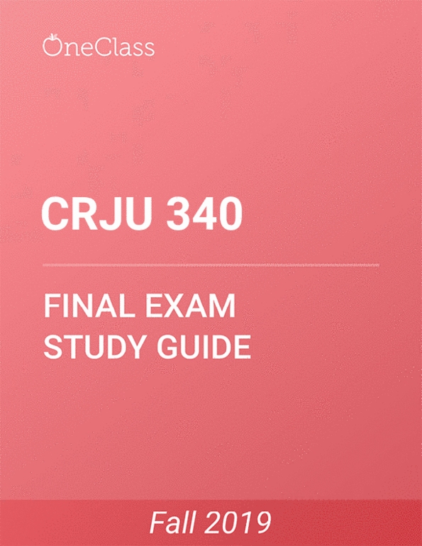 CRJU 340 Study Guide Fall 2019, Comprehensive Final Exam Notes